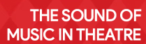 THE SOUND OF MUSIC IN THEATRE