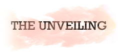 THE UNVEILING