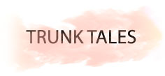 TRUNK TALES