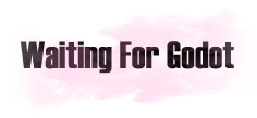 Waiting For Godot