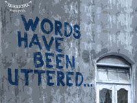 WORDS HAVE BEEN UTTERED...