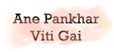 ANE PANKHAR VITI GAI