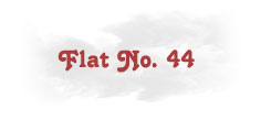 Flat No. 44