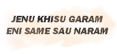Jenu Khissun Garam Eni Same Sau Naram