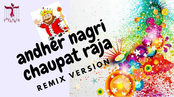 ANDHER NAGRI CHAUPAT RAJA - REMIX VERSION Hindi Play