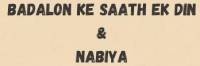 BADALON KE SAATH EK DIN AND NABIYA