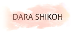 DARA SHIKOH - STORY OF A HISTORIC BETRAYAL