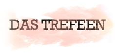 DAS TREFFEN