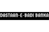 DASTAAN - E - BADI BANKAA