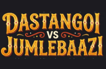 DASTANGOI VS JUMLEBAAZI