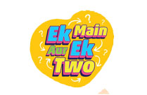 EK MAIN AUR EK TWO