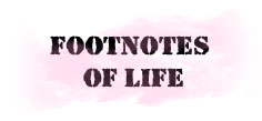 FOOT NOTES OF LIFE
