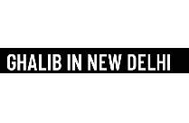 GHALIB IN NEW DELHI
