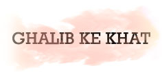 GHALIB KE KHAT