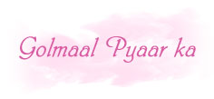 GOLMAAL PYAAR KA