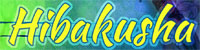 HIBAKUSHA