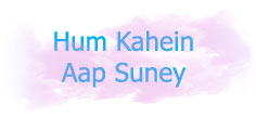 HUM KAHEIN AAP SUNEY