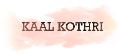 KAAL KOTHRI