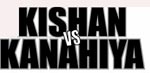 KISHAN VS KANHAIYA