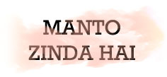 MANTO ZINDA HAI