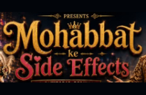 MOHABBAT KE SIDE EFFECTS