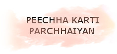 PEECHHA KARTI PARCHHAIYAAN