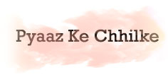 Pyaaz Ke Chhilke