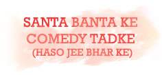 SANTA BANTA KE COMEDY TADKE (HASO JEE BHAR KE)