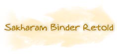 Sakharam Binder Retold