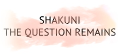 SHAKUNI: THE QUESTION REMAINS