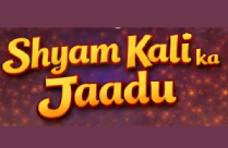 SHYAMKALI KA JAADU BY RITIK BHATIA & SAMRAAT