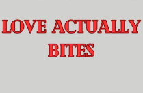 LOVE ACTUALLY BITES