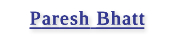 Paresh Bhatt - Interview
