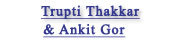 Trupti Thakkar and Ankit Gor Interview