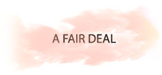 A FAIR DEAL