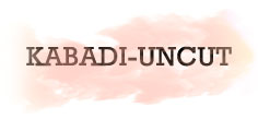 KABADI - UNCUT