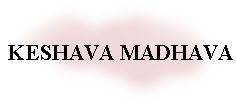 KESHAVA MADHAVA