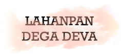 LAHANPAN DEGA DEVA