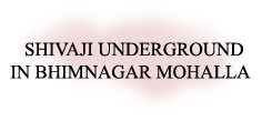 SHIVAJI UNDERGROUND IN BHIMNAGAR MOHALLA