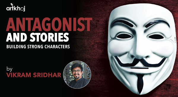 Antagonist and stories: Building strong Characters